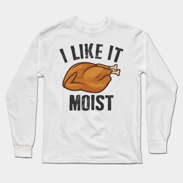 i like it moist Long Sleeve T-Shirt by Vortex.Merch